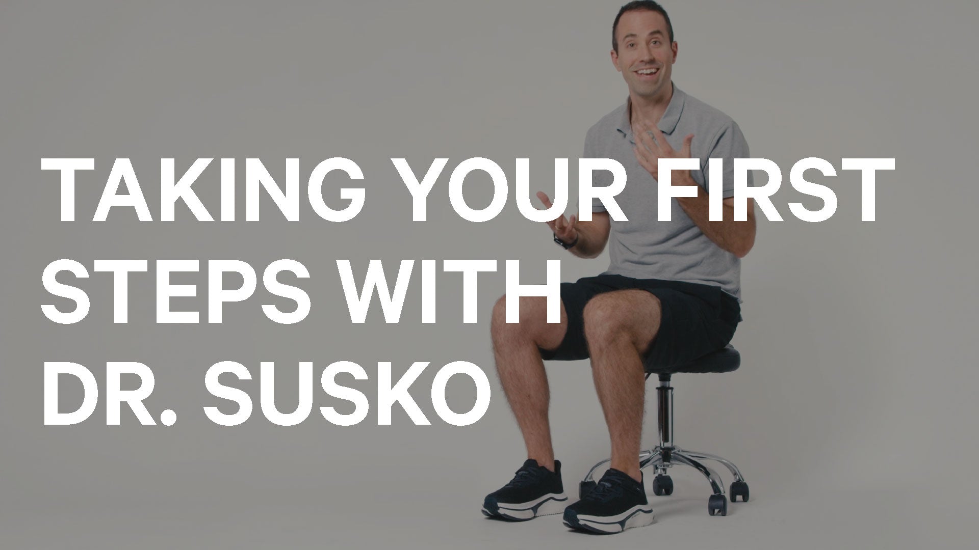 Man sitting on a chair with text overlay 'Taking your first steps with Dr. Susko' on a gray background