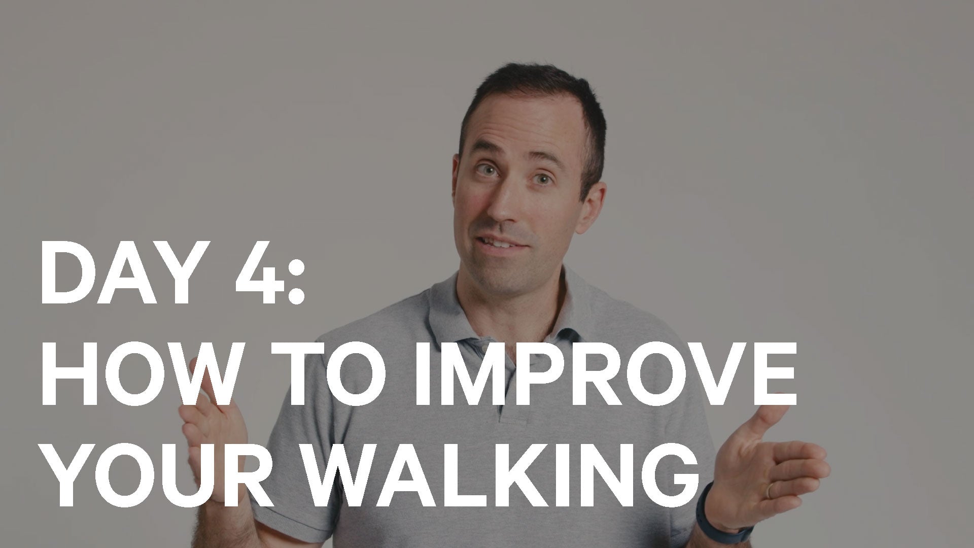 Man speaking with text overlay 'Day 4: How to Improve Your Walking' on a gray background